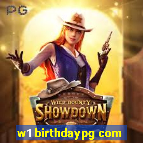 w1 birthdaypg com